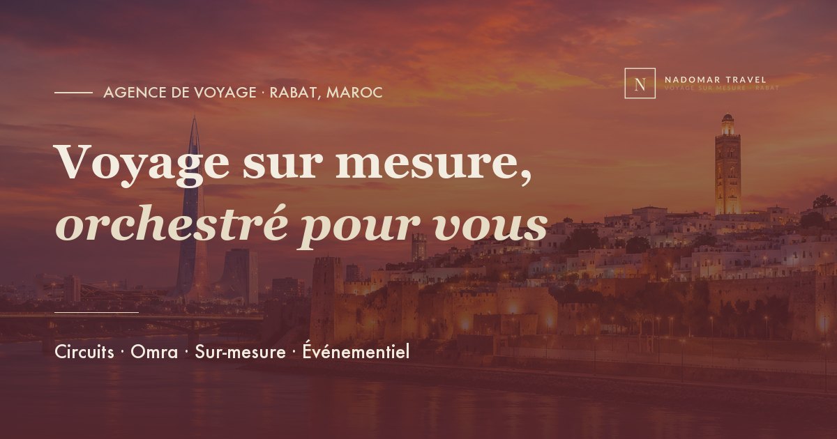 AGENCE DE VOYAGE RABAT | Nadomar Travel